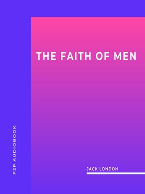 cover image of The Faith of Men (Unabridged)